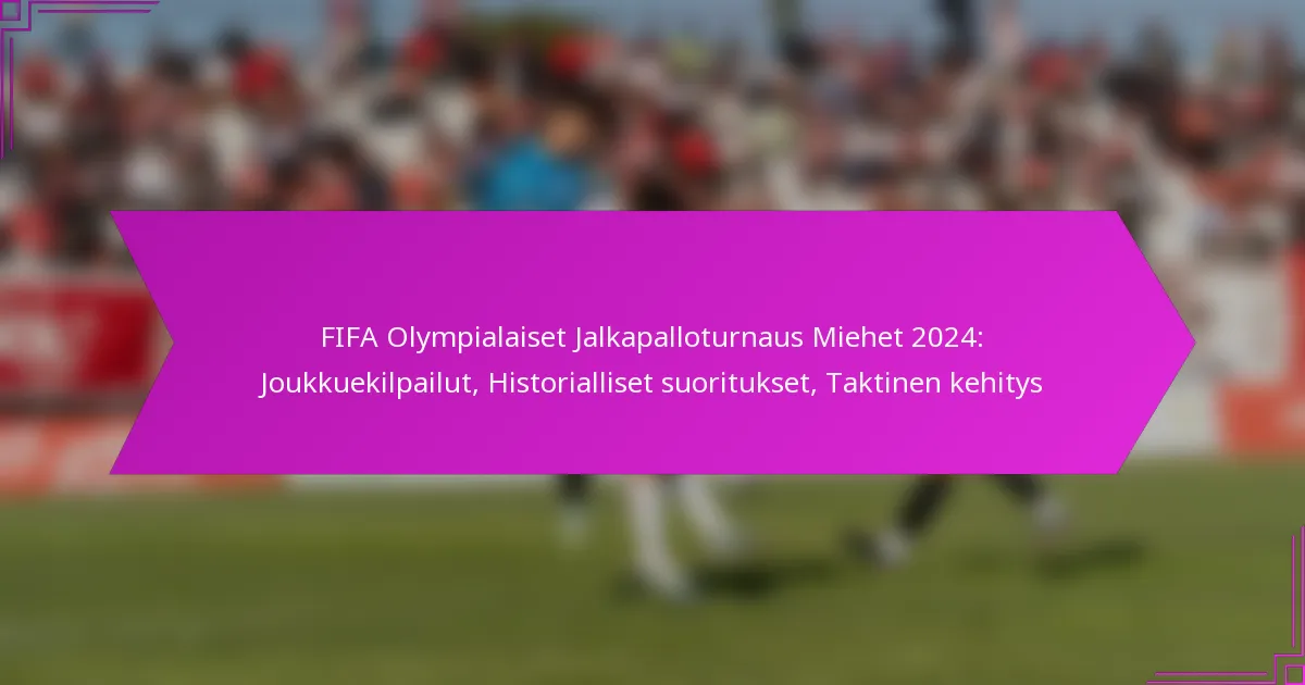 FIFA Olympialaiset Jalkapalloturnaus Miehet 2024: Joukkuekilpailut, Historialliset suoritukset, Taktinen kehitys