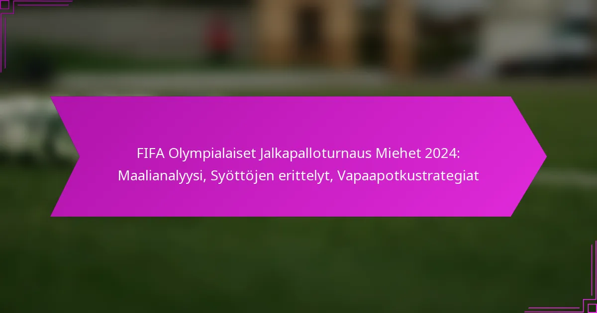 FIFA Olympialaiset Jalkapalloturnaus Miehet 2024: Maalianalyysi, Syöttöjen erittelyt, Vapaapotkustrategiat