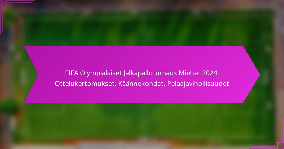 FIFA Olympialaiset Jalkapalloturnaus Miehet 2024: Ottelukertomukset, Käännekohdat, Pelaajavihollisuudet