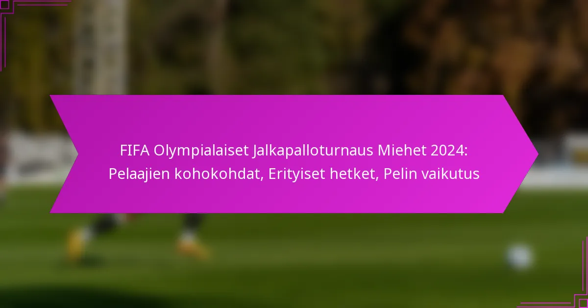 FIFA Olympialaiset Jalkapalloturnaus Miehet 2024: Pelaajien kohokohdat, Erityiset hetket, Pelin vaikutus